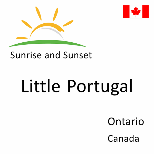 Sunrise and sunset times for Little Portugal, Ontario, Canada