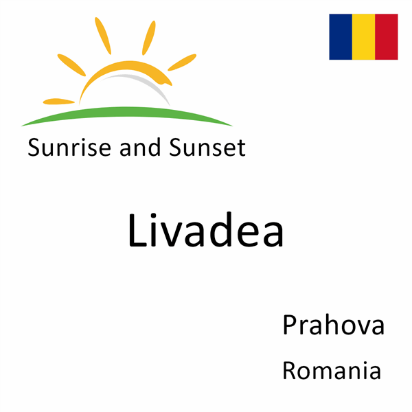 Sunrise and sunset times for Livadea, Prahova, Romania