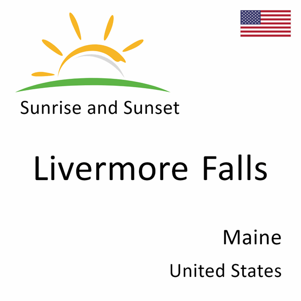 Sunrise and sunset times for Livermore Falls, Maine, United States