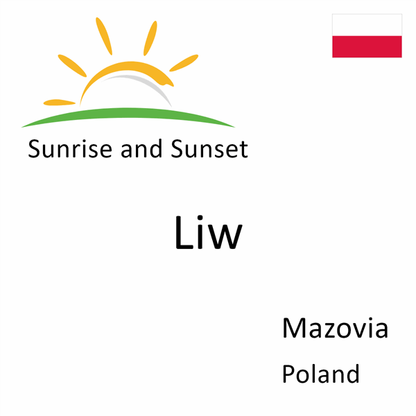 Sunrise and sunset times for Liw, Mazovia, Poland