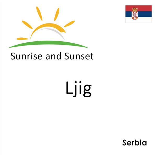 Sunrise and sunset times for Ljig, Serbia