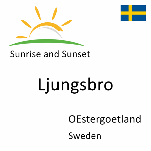 Sunrise and sunset times for Ljungsbro, OEstergoetland, Sweden