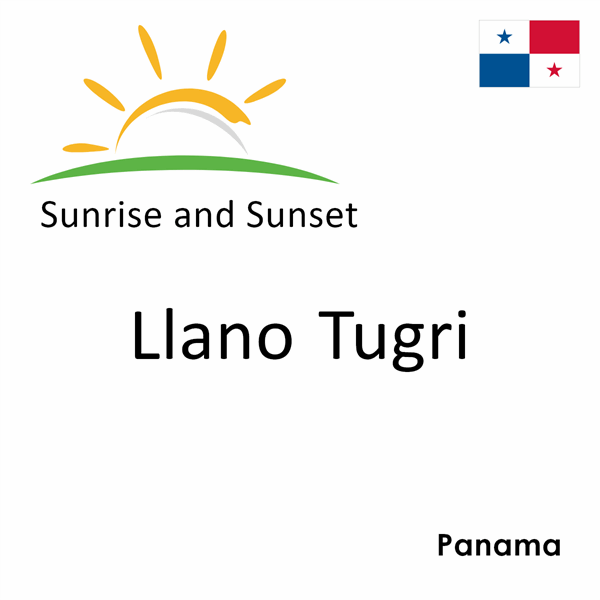 Sunrise and sunset times for Llano Tugri, Panama