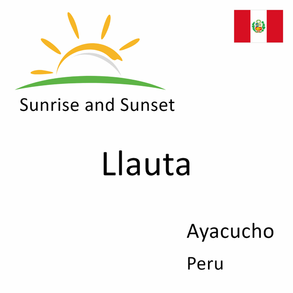 Sunrise and sunset times for Llauta, Ayacucho, Peru