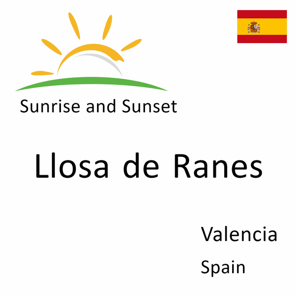 Sunrise and sunset times for Llosa de Ranes, Valencia, Spain