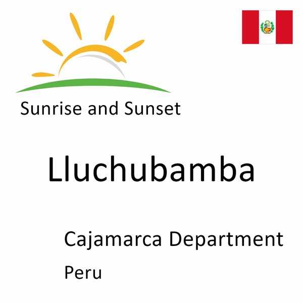 Sunrise and sunset times for Lluchubamba, Cajamarca Department, Peru