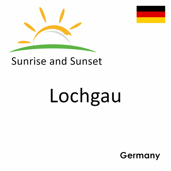 Sunrise and sunset times for Lochgau, Germany