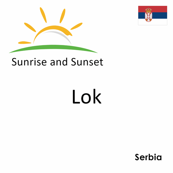 Sunrise and sunset times for Lok, Serbia