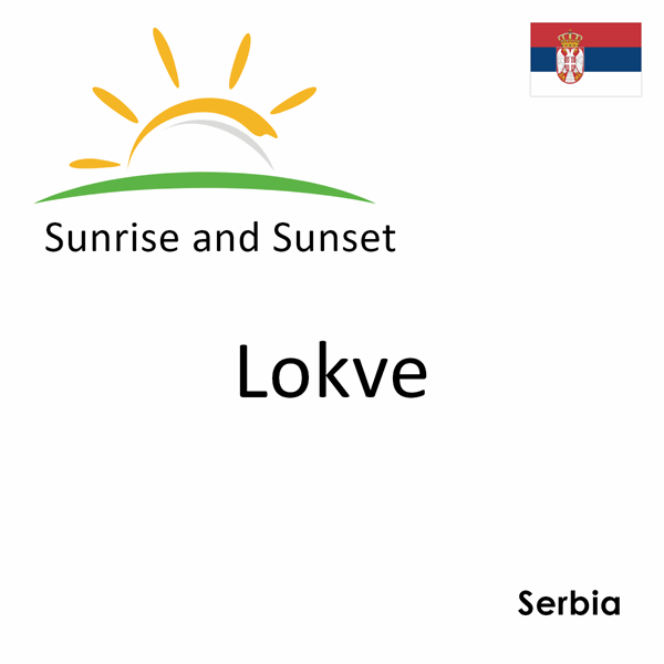 Sunrise and sunset times for Lokve, Serbia