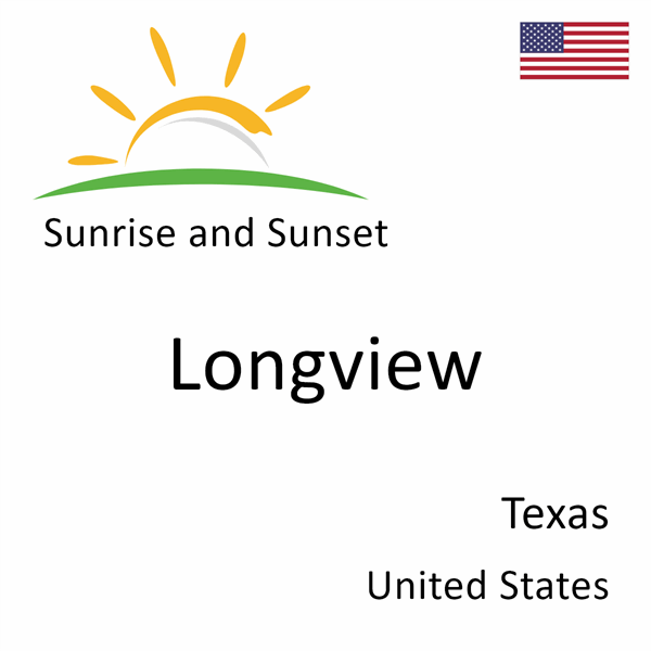 Sunrise and sunset times for Longview, Texas, United States