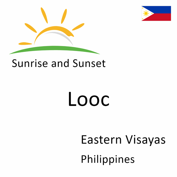 Sunrise and sunset times for Looc, Eastern Visayas, Philippines