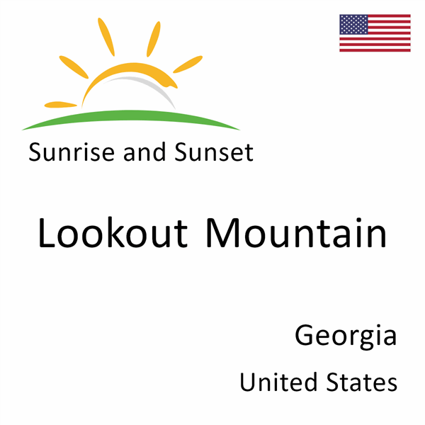 Sunrise and sunset times for Lookout Mountain, Georgia, United States