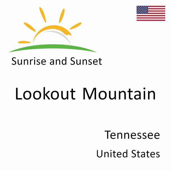 Sunrise and sunset times for Lookout Mountain, Tennessee, United States