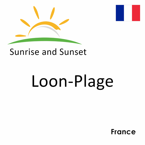 Sunrise and sunset times for Loon-Plage, France