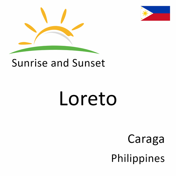 Sunrise and sunset times for Loreto, Caraga, Philippines