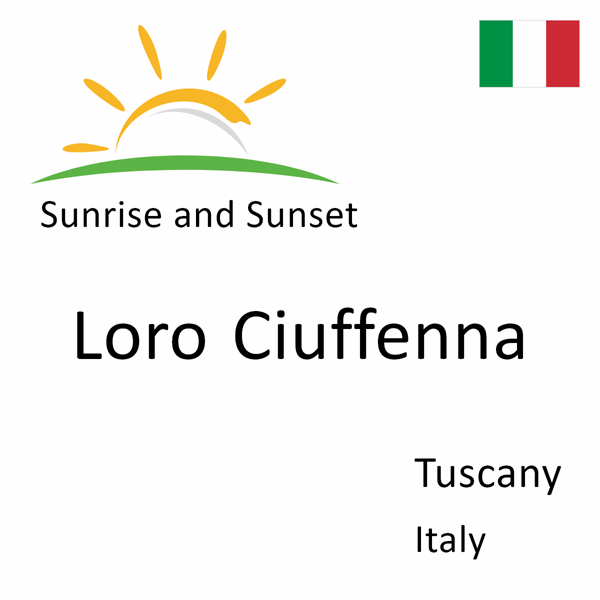 Sunrise and sunset times for Loro Ciuffenna, Tuscany, Italy