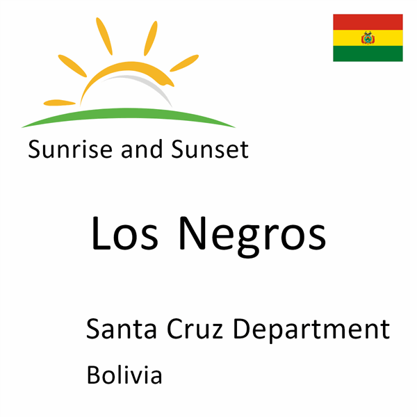 Sunrise and sunset times for Los Negros, Santa Cruz Department, Bolivia