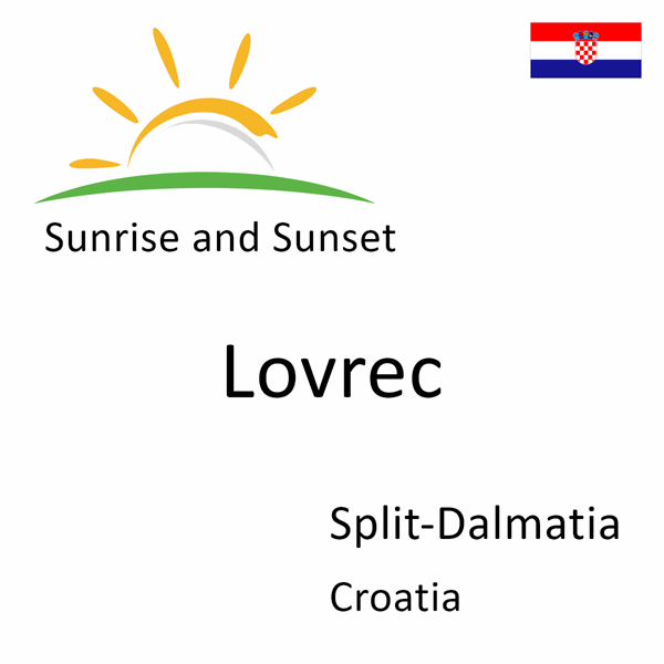 Sunrise and sunset times for Lovrec, Split-Dalmatia, Croatia