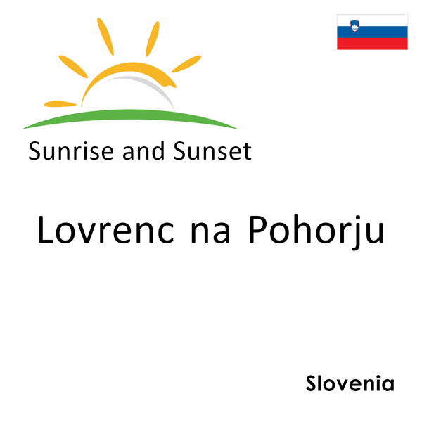 Sunrise and sunset times for Lovrenc na Pohorju, Slovenia