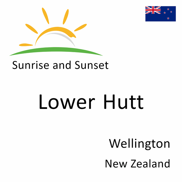 Sunrise and sunset times for Lower Hutt, Wellington, New Zealand