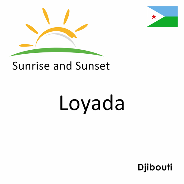 Sunrise and sunset times for Loyada, Djibouti