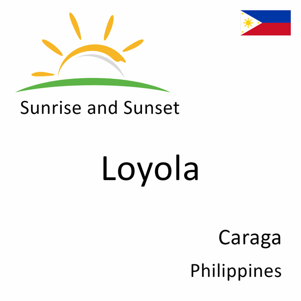 Sunrise and sunset times for Loyola, Caraga, Philippines