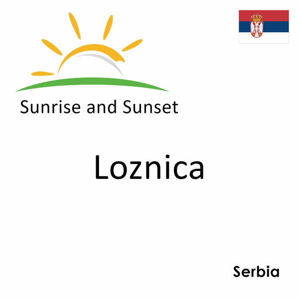 Sunrise and sunset times for Loznica, Serbia