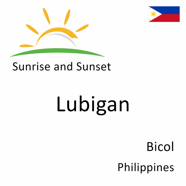 Sunrise and sunset times for Lubigan, Bicol, Philippines