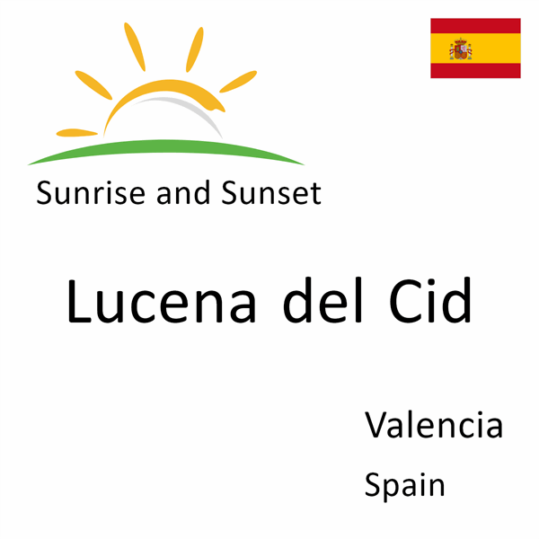 Sunrise and sunset times for Lucena del Cid, Valencia, Spain