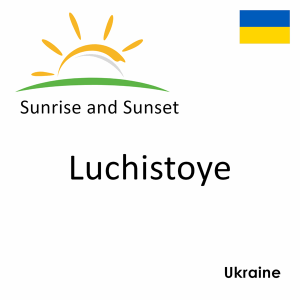 Sunrise and sunset times for Luchistoye, Ukraine