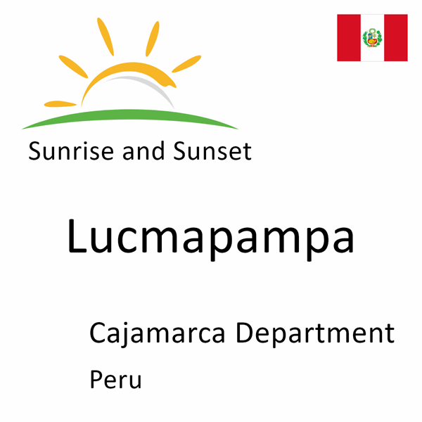 Sunrise and sunset times for Lucmapampa, Cajamarca Department, Peru