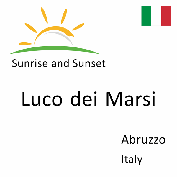 Sunrise and sunset times for Luco dei Marsi, Abruzzo, Italy