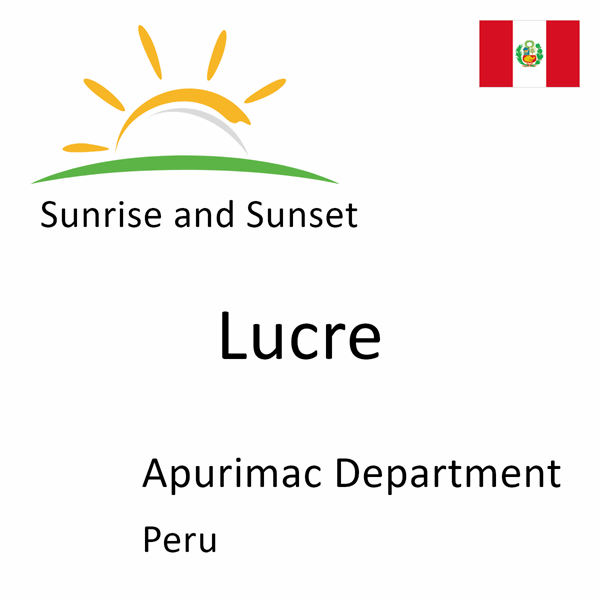 Sunrise and sunset times for Lucre, Apurimac Department, Peru