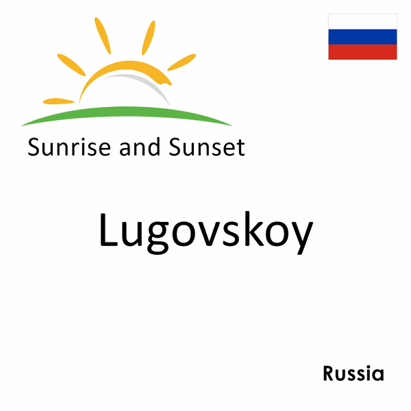 Sunrise and sunset times for Lugovskoy, Russia