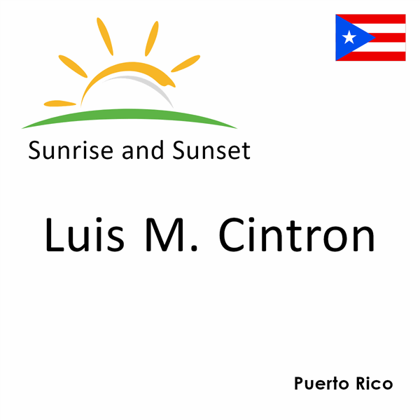 Sunrise and sunset times for Luis M. Cintron, Puerto Rico