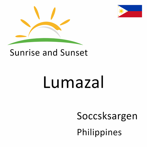 Sunrise and sunset times for Lumazal, Soccsksargen, Philippines