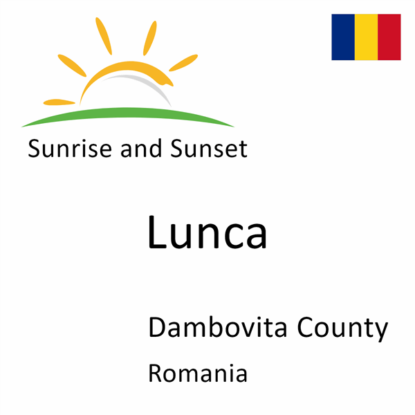 Sunrise and sunset times for Lunca, Dambovita County, Romania