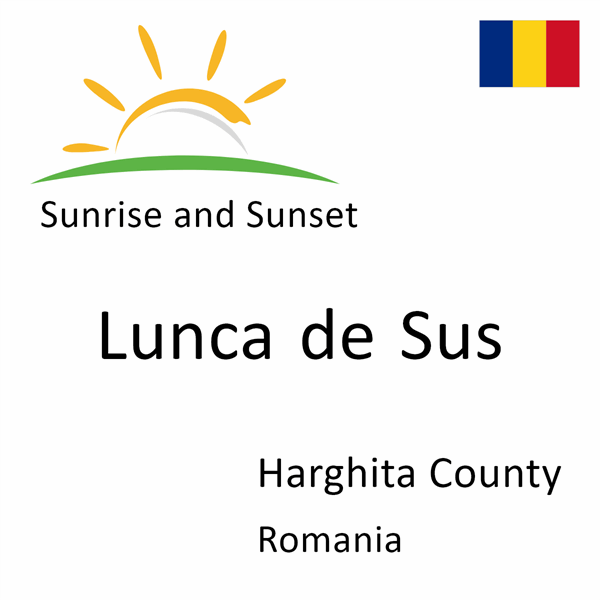 Sunrise and sunset times for Lunca de Sus, Harghita County, Romania