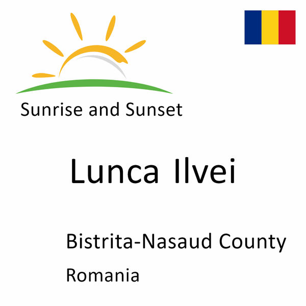 Sunrise and sunset times for Lunca Ilvei, Bistrita-Nasaud County, Romania