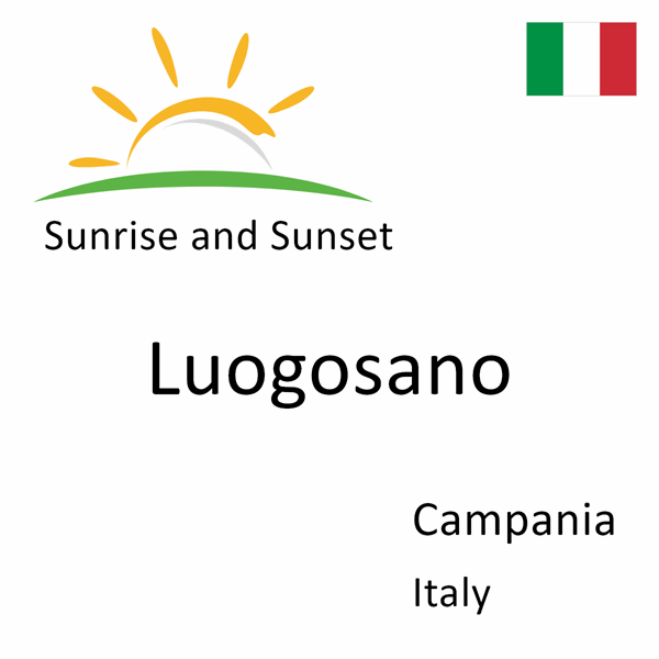 Sunrise and sunset times for Luogosano, Campania, Italy