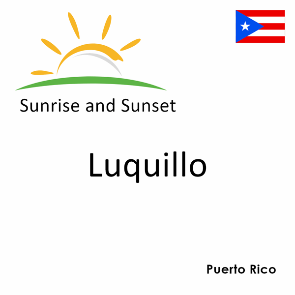 Sunrise and sunset times for Luquillo, Puerto Rico