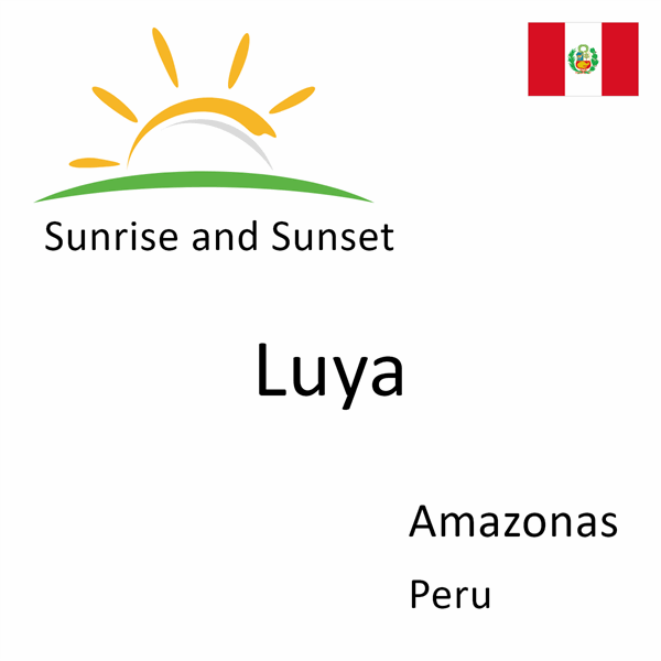 Sunrise and sunset times for Luya, Amazonas, Peru