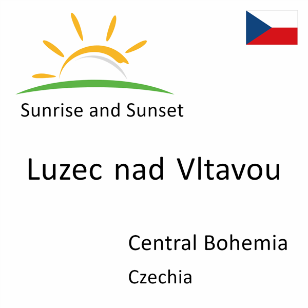 Sunrise and sunset times for Luzec nad Vltavou, Central Bohemia, Czechia