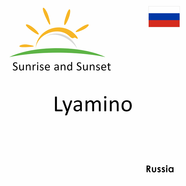 Sunrise and sunset times for Lyamino, Russia