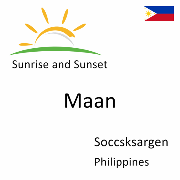 Sunrise and sunset times for Maan, Soccsksargen, Philippines