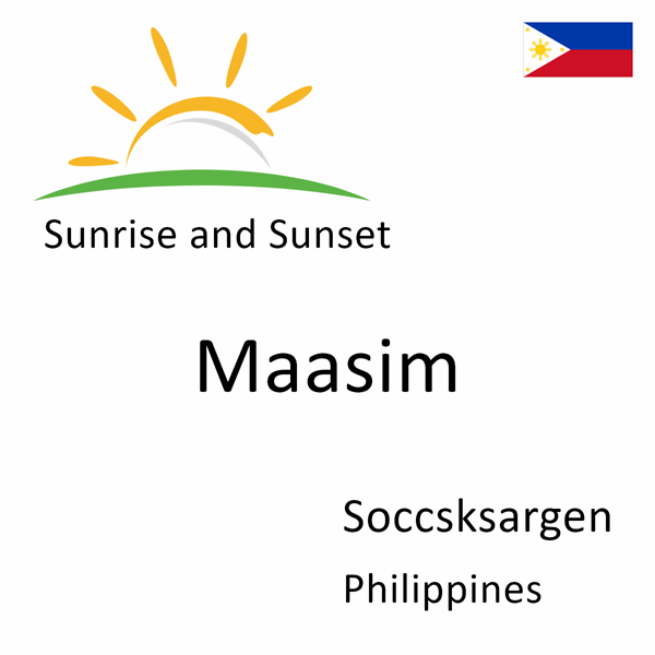 Sunrise and sunset times for Maasim, Soccsksargen, Philippines