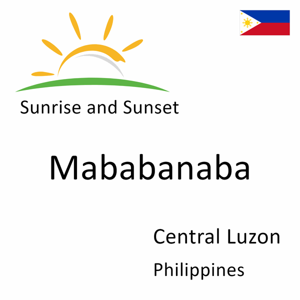 Sunrise and sunset times for Mababanaba, Central Luzon, Philippines