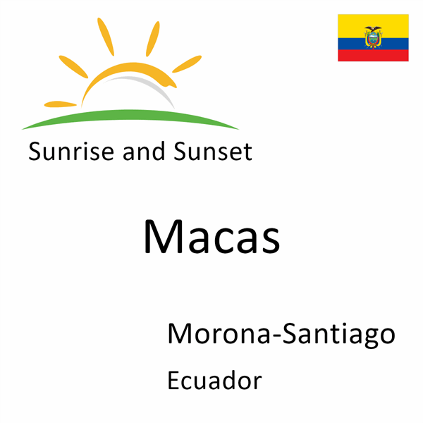 Sunrise and sunset times for Macas, Morona-Santiago, Ecuador