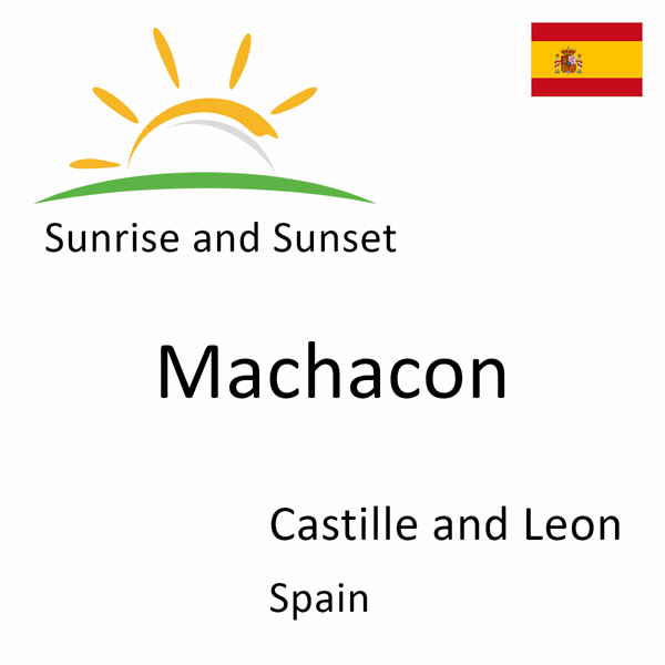 Sunrise and sunset times for Machacon, Castille and Leon, Spain