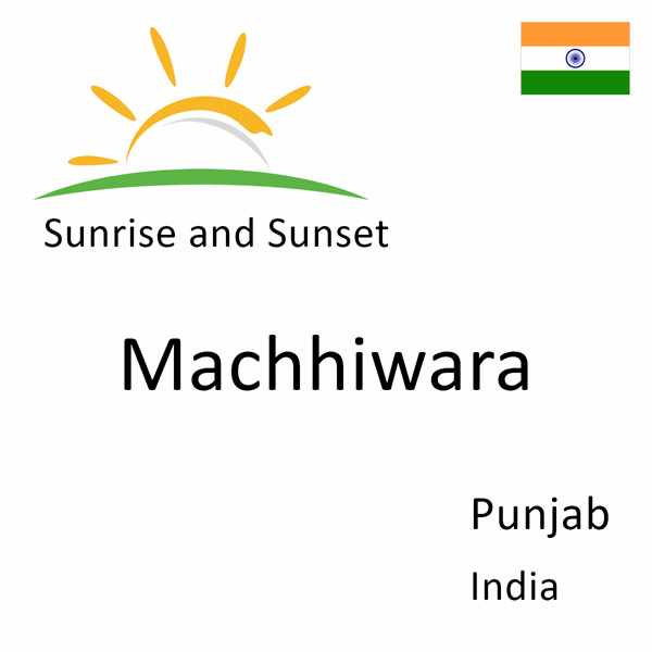 Sunrise and sunset times for Machhiwara, Punjab, India